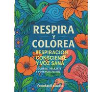 Respira y colorea. Respiración consciente y voz sana.: Colorea, relájate y potencia tu voz.