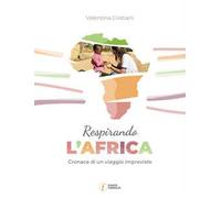 Respirando l'Africa. Cronaca di un viaggio imprevisto