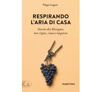 Respirando l'aria di casa. Storia dei Ricagno, tra vigne, vino e imprese