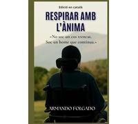 RESPIRAR AMB L’ÀNIMA: Una història real de superació, discapacitat i força interior
