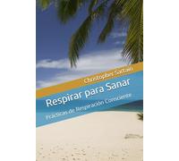 Respirar para Sanar: Prácticas de Respiración Consciente