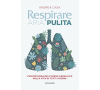 Respirare aria pulita. L'importanza dell'igiene aeraulica nella vita di tutti i giorni