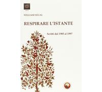 Respirare l'istante. Scritti dal 1985 al 1997