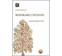 Respirare l'istante. Scritti dal 1985 al 1997