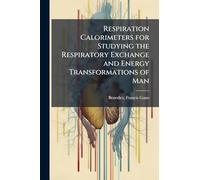 Respiration Calorimeters for Studying the Respiratory Exchange and Energy Transformations of Man