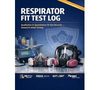 Respirator Fit Test Log Book: Qualitative & Quantitative Fit Testing Record | OSHA 29 CFR 1910.134, NIOSH & ANSI Z88.2 Compliant Respiratory Protection Program Tracker