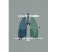 Respiratory Protection: A Practical Guide To Choosing The Right Face Mask