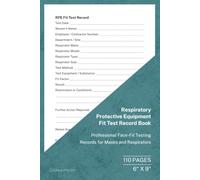 Respiratory Protective Equipment Fit Test Record Book: RPE Face Fit Testing and Respirator Record | 110 Pages | 6 × 9 Format: Professional Respirator Fit Test, Employee, Equipment and Result Records