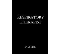 Respiratory Therapist Notes Black: Professional Lined Journal for Respiratory Therapists, RT Students, and Pulmonary Care Documentation