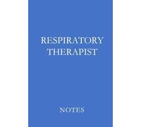 Respiratory Therapist Notes Blue: Professional Lined Journal for Respiratory Therapists, RT Students, and Pulmonary Care Documentation