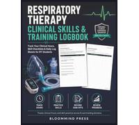 Respiratory Therapy Clinical Skills & Training Logbook: Track Your Clinical Hours, Skill Checklists & Daily Log Sheets for RT Students