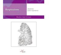 Respirazione. Anatomia. Gesto respiratorio - 2016 - Epsylon (Roma
