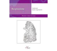 Respirazione. Anatomia. Gesto respiratorio - Calais-Germain Blandine