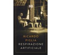 Respirazione artificiale - Piglia Ricardo