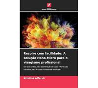 Respire com facilidade: A solução Nano-Micro para o visagismo profissional: Um Guia Crítico para a Eliminação de COVs e Partículas Ultrafinas para Artistas Profissionais de Visage