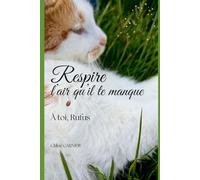 Respire l’air qu’il te manque: À toi, Rufus