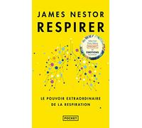 Respirer: Le pouvoir extraordinaire de la respiration
