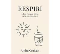 Respiri - Libro Ironico Serio sulle Meditazioni