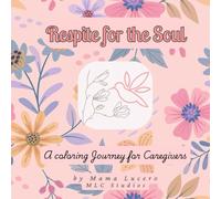 Respite for the Soul: Adult Coloring Journey for Caregivers
