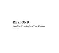 RESPOND: Keep Your Promise, Own Your Choice