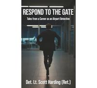 Respond to the Gate: Tales from a Career as an Airport Detective