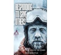 RESPONDING TO SAVE OTHERS: A STORY OF DUTY, SACRIFICE, AND COURAGE
