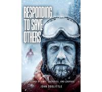 Responding to Save Others: A Story of Duty, Sacrifice, and Courage