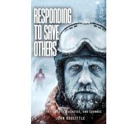 RESPONDING TO SAVE OTHERS: A STORY OF DUTY, SACRIFICE, AND COURAGE