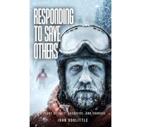 RESPONDING TO SAVE OTHERS: A STORY OF DUTY, SACRIFICE, AND COURAGE