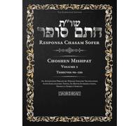 Responsa Chasam Sofer: Choshen Mishpat, Volume 3: Teshuvos 90-130 - Annotated Hebrew Text with Elucidated English Translation