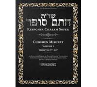 Responsa Chasam Sofer: Choshen Mishpat, Volume 5: Teshuvos 177-207 - Annotated Hebrew Text with Elucidated English Translation
