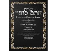Responsa Chasam Sofer: Even HaEzer, Volume 10 (ב): Teshuvos 149-175 - Annotated Hebrew Text with Elucidated English Translation