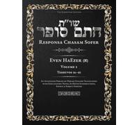 Responsa Chasam Sofer: Even HaEzer, Volume 3 (א): Teshuvos 56-85 - Annotated Hebrew Text with Elucidated English Translation