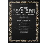 Responsa Chasam Sofer: Even HaEzer, Volume 4 (א): Teshuvos 86-120 - Annotated Hebrew Text with Elucidated English Translation
