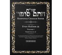 Responsa Chasam Sofer: Even HaEzer, Volume 7 (ב): Teshuvos 50-87 - Annotated Hebrew Text with Elucidated English Translation