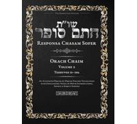 Responsa Chasam Sofer: Orach Chaim, Volume 2: Teshuvos 53-106 - Annotated Hebrew Text with Elucidated English Translation