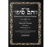 Responsa Chasam Sofer: Orach Chaim, Volume 3: Teshuvos 107-154 - Annotated Hebrew Text with Elucidated English Translation