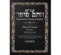 Responsa Chasam Sofer: Orach Chaim, Volume 4: Teshuvos 155-208 - Annotated Hebrew Text with Elucidated English Translation
