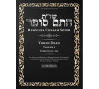 Responsa Chasam Sofer: Yoreh Deah, Volume 2: Teshuvos 53-100 - Annotated Hebrew Text with Elucidated English Translation