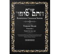 Responsa Chasam Sofer: Yoreh Deah, Volume 5: Teshuvos 186-225- Annotated Hebrew Text with Elucidated English Translation