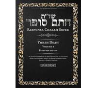 Responsa Chasam Sofer: Yoreh Deah, Volume 8: Teshuvos 316-356 - Annotated Hebrew Text with Elucidated English Translation