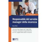Responsabile del servizio manager della sicurezza. L'Accordo Stato Regioni del 7 luglio 2016. Procedure, valutazione ed apprendimento per tutti...