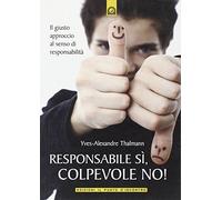 Responsabile sì, colpevole no! Il giusto approccio al senso di responsabilità