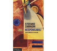 Responsabili. Come civilizzare il mercato