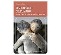Responsabili dell'umano. Antropologia inclusiva in chiave etico-politica