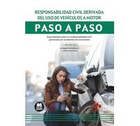 Responsabilidad civil derivada del uso de vehículos a motor. Paso a paso: Guía práctica sobre la responsabilidad civil generada por accidentes de circulación