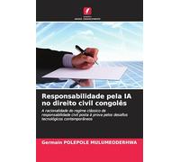 Responsabilidade pela IA no direito civil congolês: A racionalidade do regime clássico de responsabilidade civil posta à prova pelos desafios tecnológicos contemporâneos