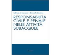 Responsabilità civile e penale nelle attività subacquee - De Francesco Fab...