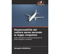 Responsabilità del vettore aereo secondo la legge congolese: Analisi della dottrina e della giurisprudenza nel diritto congolese e comparato