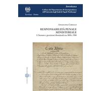 Responsabilità penale ministeriale. Statuto e posizioni dottrinali tra '800 e '900 (Vol. 1)